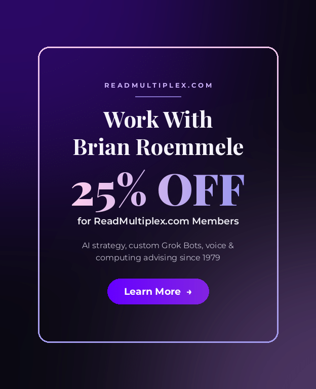 Work With Brian Roemmele: ReadMultiplex.com members get 25% off AI strategy, custom Grok Bots, voice and computing advising. Learn more.
