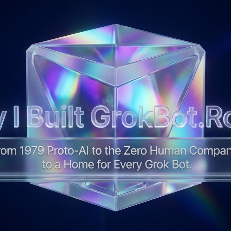 Title slide: Why I Built GrokBot.Rocks, from 1979 proto-AI to the Zero Human Company to a home for every Grok Bot, over a glowing glass cube